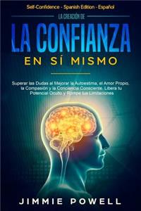 La Creación de la Confianza en Sí Mismo