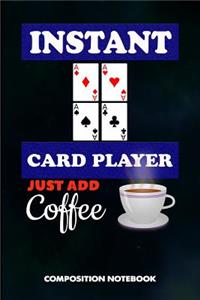 Instant Card Player Just Add Coffee