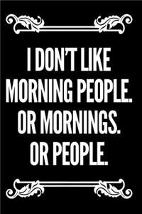 I Don't Like Morning People or Mornings or People