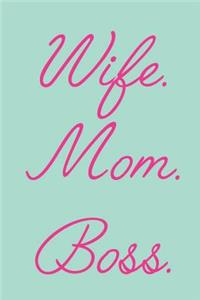 Wife. Mom. Boss.: Blank Lined Notebook Journal Diary Composition Notepad 120 Pages 6x9