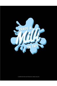 Grade a Milk on Tap!