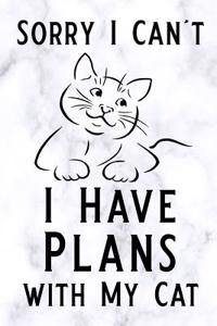 Sorry I Can't I Have Plans with My Cat