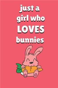 Just A Girl Who LOVES Bunnies