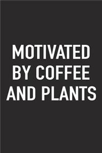 Motivated by Coffee and Plants