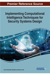 Implementing Computational Intelligence Techniques for Security Systems Design