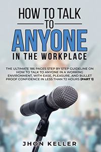 How to Talk to Anyone in the Workplace