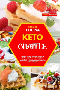 Libro de Cocina Keto Chaffle(keto Chaffle Cookbook)