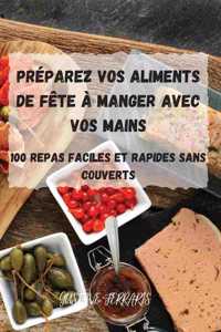 Préparez Vos Aliments de Fête À Manger Avec Vos Mains