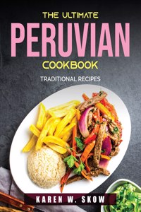 The Ultimate Peruvian Cookbook