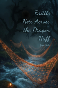 Brittle Nets Across the Dragon Huff