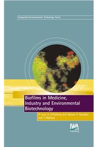 Biofilms in Medicine, Industry and Environmental Biotechnology