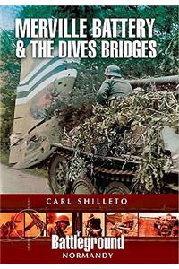 Merville Battery & the Dives Bridges