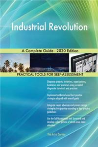 Industrial Revolution A Complete Guide - 2020 Edition