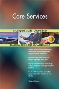 Core Services A Complete Guide - 2020 Edition