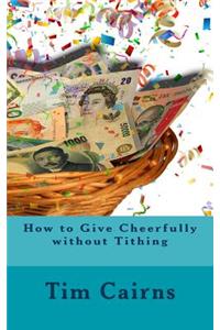 How to Give Cheerfully without Tithing