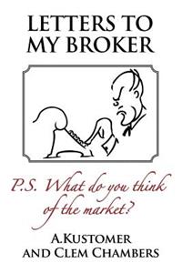 Letters to my Broker: P.S. What do you think of the Market