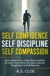Self Confidence Self Discipline Self Compassion