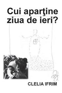 Cui Apar Ine Ziua de Ieri?