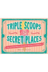 Triple Scoops and Secret Places