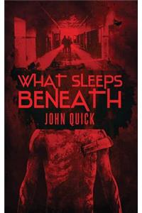 What Sleeps Beneath