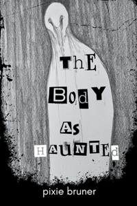 The Body As Haunted