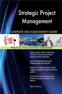 Strategic Project Management Complete Self-Assessment Guide