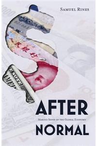 After Normal: Making Sense of the Global Economy