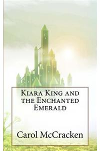 Kiara King and the Enchanted Emerald