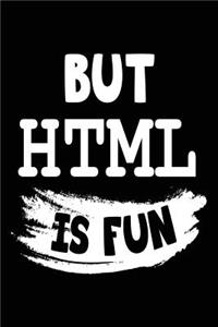 But HTML Is Fun