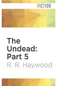 Undead: Part 5