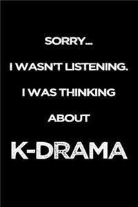 Sorry I Wasn't Listening. I Was Thinking About K-Drama