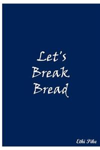 Let's Break Bread (Blue)