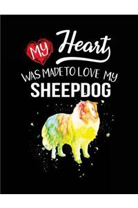 My Heart Was Made To Love My Sheepdog
