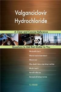 Valganciclovir Hydrochloride; A Clear and Concise Reference