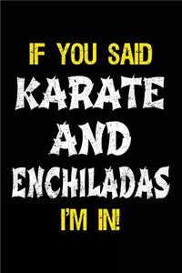 If You Said Karate And Enchiladas I'm In