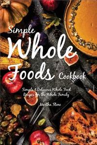 Simple Whole Foods Cookbook