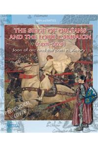 Siege of OrleAns and the Loire Campaign 1428-1429