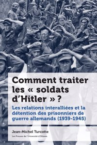 Comment Traiter Les « Soldats d'Hitler » ?