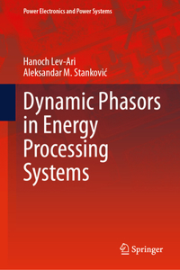 Dynamic Phasors in Energy Processing Systems