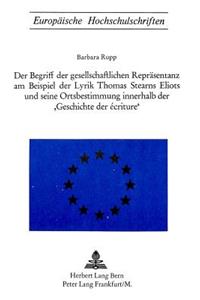 Der Begriff der gesellschaftlichen Repraesentanz am Beispiel der Lyrik Thomas Starns Eliots und seine Ortsbestimmung innerhalb der «Geschichte der Ecriture»