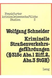 Kriminelle Strassenverkehrsgefaehrdungen- 315c Abs. 1 Ziff. 2, Abs. 3 Stgb