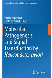 Molecular Pathogenesis and Signal Transduction by Helicobacter Pylori