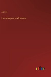 La estranjera, melodrama