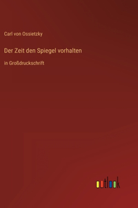 Der Zeit den Spiegel vorhalten