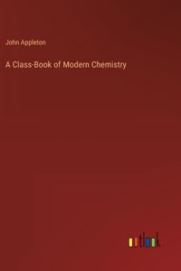 Class-Book of Modern Chemistry