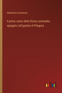 Il primo canto della Divina commedia spiegato coll'ypsilon di Pitagora