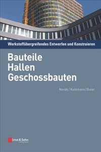 Werkstoffubergreifendes Entwerfen und Konstruieren - Bauteile, Hallen, Geschossbauten