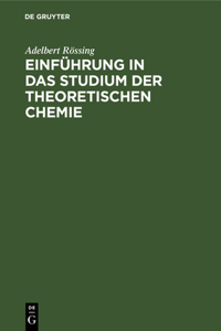 Einführung in Das Studium Der Theoretischen Chemie