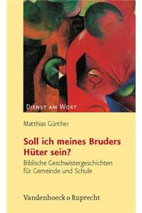 Soll Ich Meines Bruders Huter Sein?
