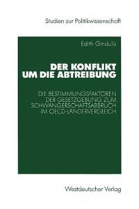 Der Konflikt Um Die Abtreibung: Die Bestimmungsfaktoren Der Gesetzgebung Zum Schwangerschaftsabbruch Im Oecd-Ländervergleich